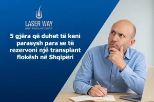 5 gjëra që duhet të keni parasysh para se të rezervoni një transplant flokësh në Shqipëri