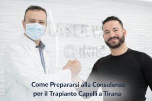 Come Prepararsi alla Consulenza per il Trapianto Capelli a Tirana